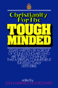 Christianity for the Tough Minded by John Warwick Montgomery, 9781945500916