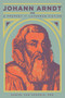 Johann Arndt (A Prophet of Lutheran Pietism) (Bilingual Edition) by Daniel van Voorhis, 9781945978067