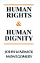 Human Rights and Human Dignity by John Warwick Montgomery, 9781945978104