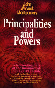 Principalities and Powers by John Warwick Montgomery, 9781945978166