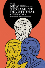 The New Testament Devotional Commentary, Volume 1 (Matthew, Mark, and Luke) - 9781945978791 by Bo Giertz, Bror Erickson, 9781945978791