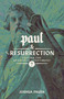 Paul and the Resurrection (Testing the Apostolic Testimony) by Joshua Pagán, 9781945978968