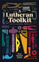 A Lutheran Toolkit by Ken Sundet Jones, 9781948969444