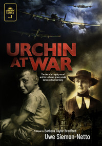 Urchin at War (The Tale of a Leipzig Rascal and his Lutheran Granny under Bombs in Nazi Germany) by Uwe Siemon-Netto, Barbara Taylor Bradford, 9781948969581