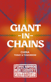 Giant in Chains (China, Today and Tomorrow) by John Warwick Montgomery, 9781948969666