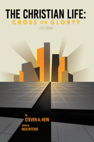 The Christian Life (Cross or Glory?) by Steven A. Hein, Rick Ritchie, 9781948969697