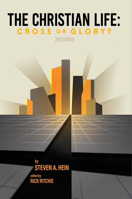 The Christian Life (Cross or Glory?) by Steven A. Hein, Rick Ritchie, 9781948969697