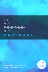 The Let My People Go Handbook (Equipping Your Church to Love Those Most Vulnerable) by Raleigh Sadler, Hannah Grundmann, Raleigh Sadler, Raleigh Sadler, Hannah Grundmann, 9781948969772
