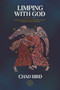 Limping with God (Jacob & The Old Testament Guide to Messy Discipleship) by Chad Bird, 9781948969833
