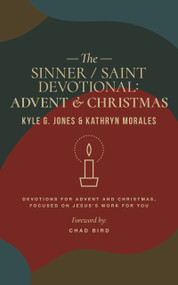 Sinner / Saint Devotional (Advent and Christmas) by Kyle G. Jones, Kathryn Morales, Chad Bird, Kathryn Morales, Kathryn Morales, Chad Bird, Kyle G Jones, 9781956658002