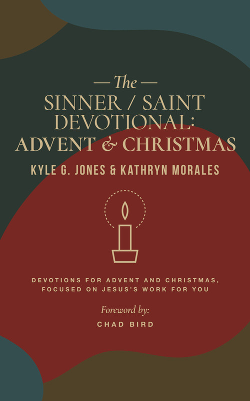 Sinner / Saint Devotional (Advent and Christmas) by Kyle G. Jones, Kathryn Morales, Chad Bird, Kathryn Morales, Kathryn Morales, Chad Bird, Kyle G Jones, 9781956658002
