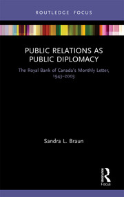 Public Relations as Public Diplomacy (The Royal Bank of Canada's Monthly Letter, 1943-2003) by Sandra L. Braun, 9780367339746