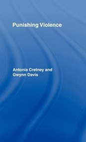 Punishing Violence by Antonia Cretney, Gwynn Davis, 9780415098397