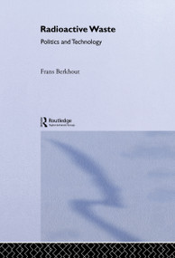 Radioactive Waste (Politics and Technology) by Frans Berkhout, 9780415054928
