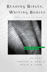 Reading Bibles, Writing Bodies (Identity and The Book) by Timothy K. Beal, David Gunn, 9780415126649
