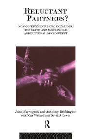 Reluctant Partners? Non-Governmental Organizations, the State and Sustainable Agricultural Development by Anthony Bebbington, John Farrington, David J. Lewis, Kate Wellard, 9780415088435