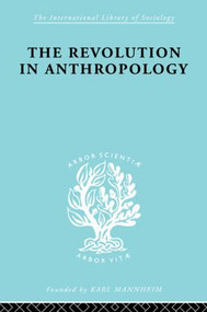 The Revolution in Anthropology Ils 69 by I.C. Jarvie, 9780415175791