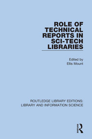 Role of Technical Reports in Sci-Tech Libraries by Ellis Mount, 9780367418748