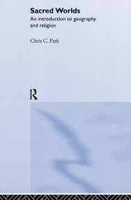 Sacred Worlds (An Introduction to Geography and Religion) by Chris Park, 9780415090124