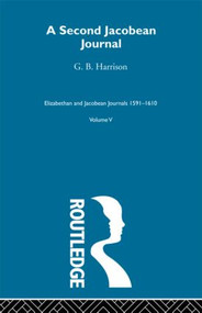 A Second Jacobean Journal V5 by G.B. Harrison, 9780415221481