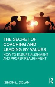 The Secret of Coaching and Leading by Values (How to Ensure Alignment and Proper Realignment) by Simon L. Dolan, 9780367456368
