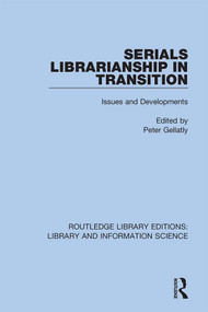 Serials Librarianship in Transition (Issues and Developments) by Peter Gellatly, 9780367418656