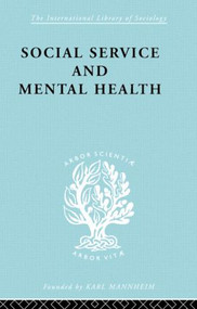 Social Service and Mental Health (An Essay on Psychiatric Social Workers) by M. Ashdown, S. Clement Brown, 9780415178082