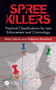 Spree Killers (Practical Classifications for Law Enforcement and Criminology) by Mark Safarik, Katherine Ramsland, 9780367370008