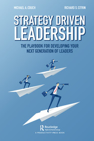 Strategy-Driven Leadership (The Playbook for Developing Your Next Generation of Leaders) by Michael Couch, Richard Citrin, 9780367332266