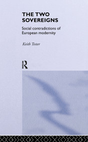 The Two Sovereigns (Social Contradictions of European Modernity) by Keith Tester, 9780415061919