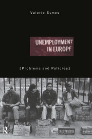 Unemployment in Europe (Problems and Policies) by Valerie Symes, 9780415118248