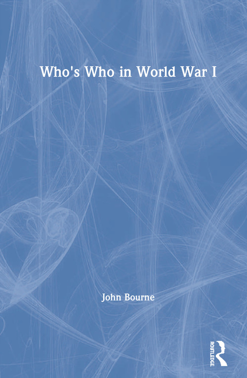 Who's Who in World War I by John Bourne, 9780415141796