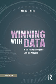 Winning with Data in the Business of Sports (CRM and Analytics) by Fiona Green, 9780367610708