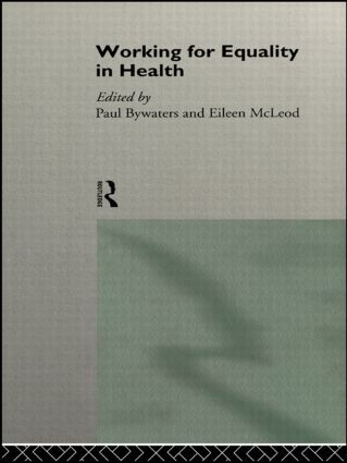 Working for Equality in Health by Paul Bywaters, Eileen McLeod, 9780415124652