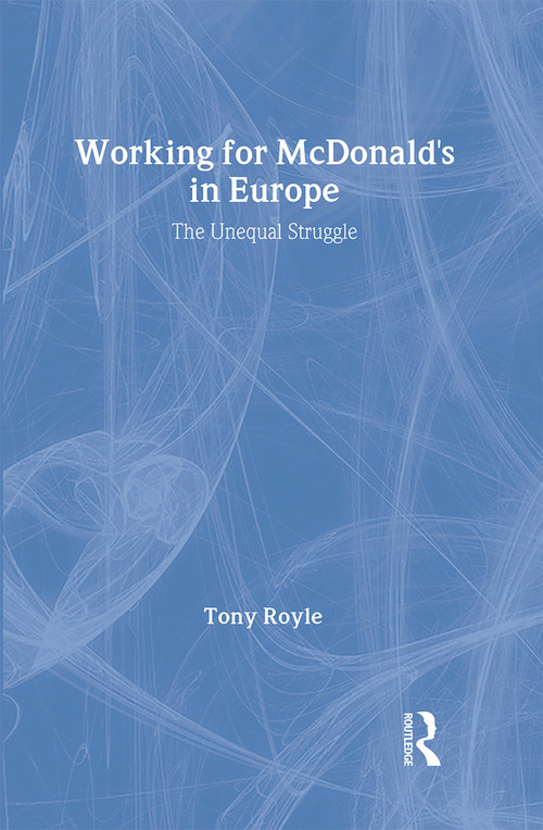 Working for McDonald's in Europe (The Unequal Struggle) - 9780415207867 by Tony Royle, 9780415207867
