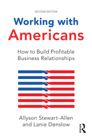 Working with Americans (How to Build Profitable Business Relationships) by Allyson Stewart-Allen, Lanie Denslow, 9780367196707
