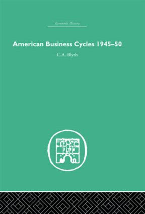 American Business Cycles 1945-50 - 9780415380034 by Conrad Blyth, 9780415380034