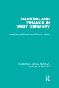 Banking and Finance in West Germany (RLE Banking & Finance) by Hans Francke, Michael Hudson, 9780415528580