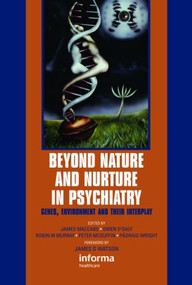 Beyond Nature and Nurture in Psychiatry (Genes, Environment and their Interplay) by James MacCabe, Owen O'Daly, Robin Murray, Peter McGuffin, Pádraig Wright, 9780415373005