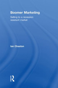 Boomer Marketing (Selling to a Recession Resistant Market) by Ian Chaston, 9780415489621