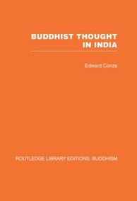 Buddhist Thought in India (Three Phases of Buddhist Philosophy) by Edward Conze, 9780415460989