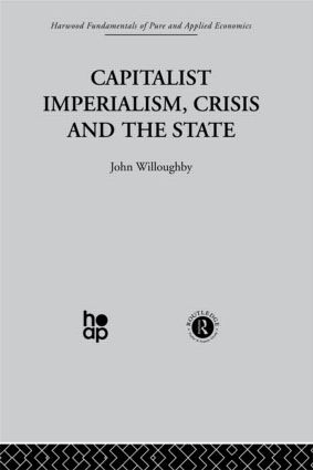 Capitalist Imperialism, Crisis and the State by J. Willoughby, 9780415269865