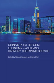 China's Post-Reform Economy - Achieving Harmony, Sustaining Growth by Richard Sanders, Chen Yang, 9780415434324