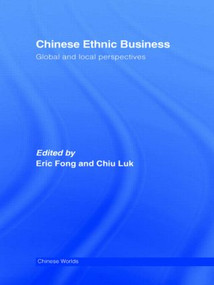 Chinese Ethnic Business (Global and Local Perspectives) by Eric Fong, Chiu Luk, 9780415397186