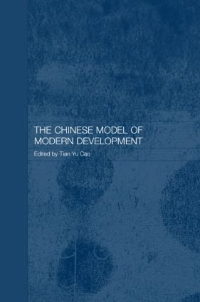 The Chinese Model of Modern Development by Tian Yu Cao, 9780415345187