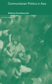 Communitarian Politics in Asia by Beng Huat Chua, 9780415334754