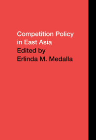 Competition Policy in East Asia by Erlinda Medalla, 9780415350754