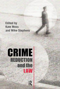 Crime Reduction and the Law by Kate Moss, MIKE Stephens, 9780415351430