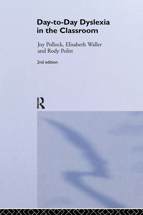 Day-to-Day Dyslexia in the Classroom by Rody Politt, Joy Pollock, Elisabeth Waller, 9780415339711