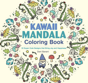 Kawaii Mandala Coloring Book (32 Super Cute Designs that Bring Joy and Happiness) by Dani Banani, 9781497206724